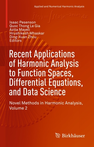 Recent Applications of Harmonic Analysis to Function Spaces, Differential Equations, and Data Science