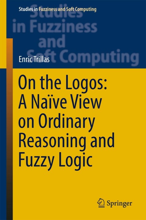 Cover image for book On the Logos: A Naïve View on Ordinary Reasoning and Fuzzy Logic