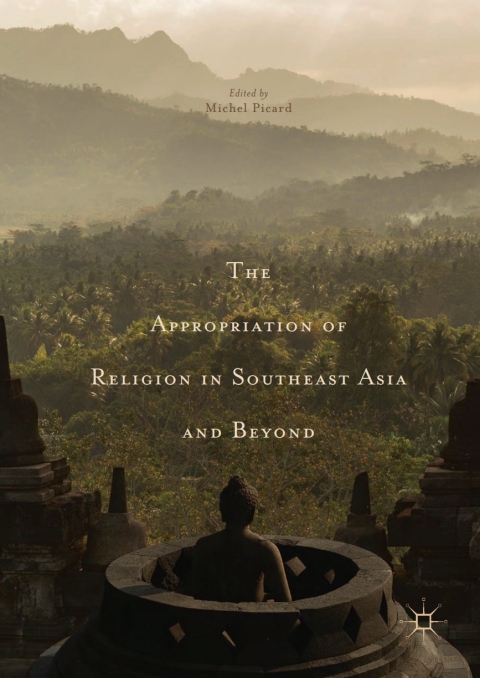 Cover image for book The Appropriation of Religion in Southeast Asia and Beyond