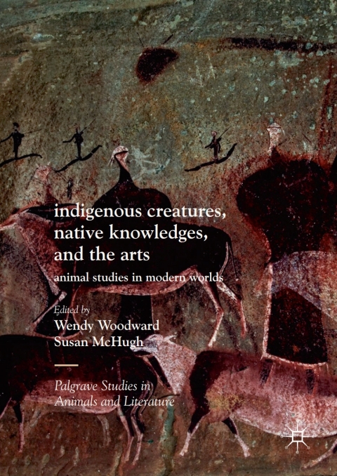 Cover image for book Indigenous Creatures, Native Knowledges, and the Arts