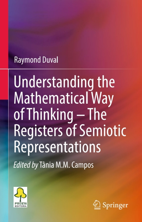 Cover image for book Understanding the Mathematical Way of Thinking – The Registers of Semiotic Representations