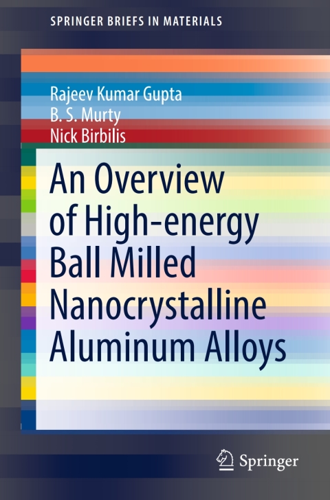 Cover image for book An Overview of High-energy Ball Milled Nanocrystalline Aluminum Alloys