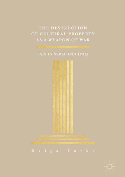 Cover image for book The Destruction of Cultural Property as a Weapon of War