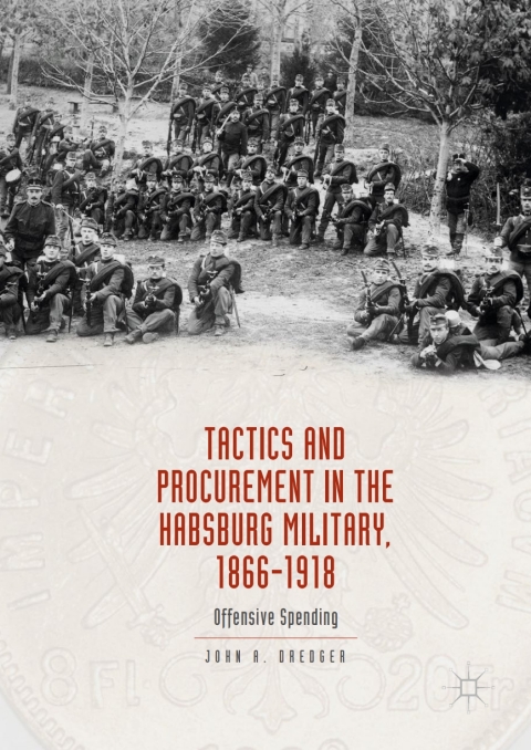 Cover image for book Tactics and Procurement in the Habsburg Military, 1866-1918