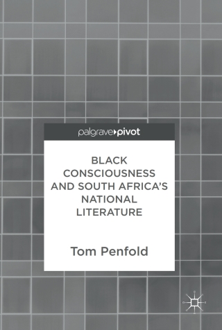 Black Consciousness and South Africa’s National Literature
