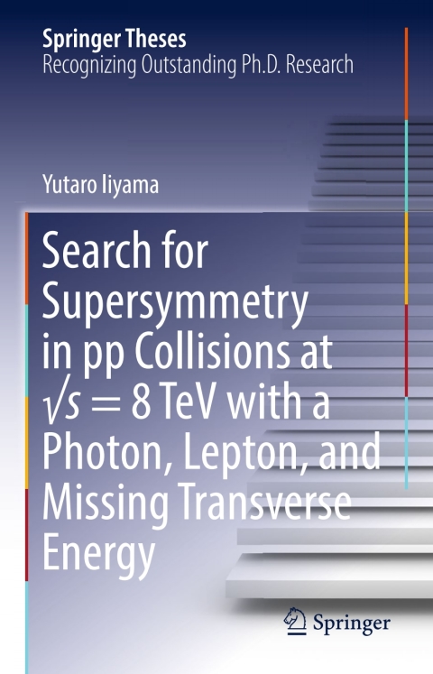 Cover image for book Search for Supersymmetry in pp Collisions at √s = 8 TeV with a Photon, Lepton, and Missing Transverse Energy