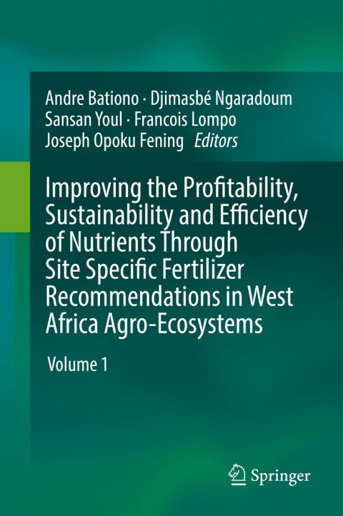 Cover image for book Improving the Profitability, Sustainability and Efficiency of Nutrients Through Site Specific Fertilizer Recommendations in West Africa Agro-Ecosystems