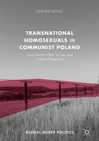 Cover image: Transnational Homosexuals in Communist Poland 9783319589008