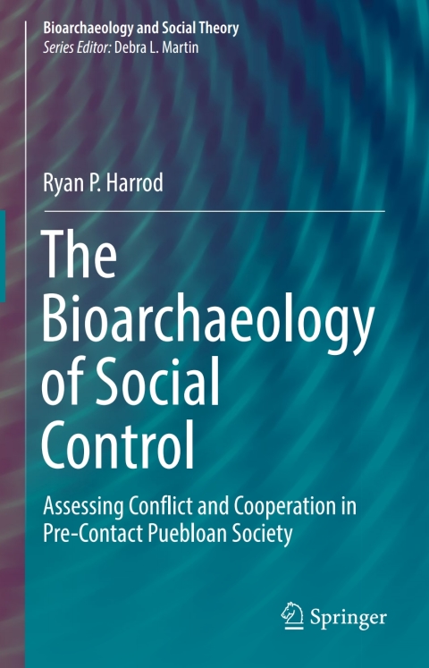 The Bioarchaeology of Social Control 