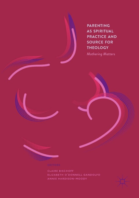 Cover image for book Parenting as Spiritual Practice and Source for Theology