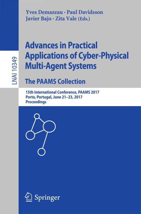 Cover image for book Advances in Practical Applications of Cyber-Physical Multi-Agent Systems: The PAAMS Collection