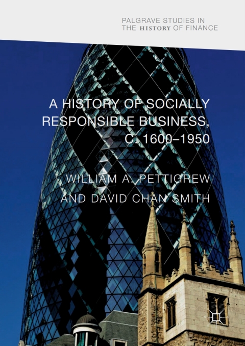 Cover image for book A History of Socially Responsible Business, c.1600–1950