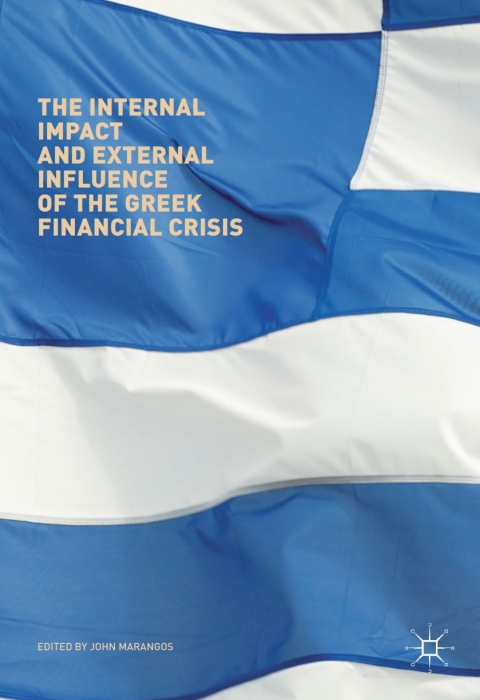 Cover image for book The Internal Impact and External Influence of the Greek Financial Crisis