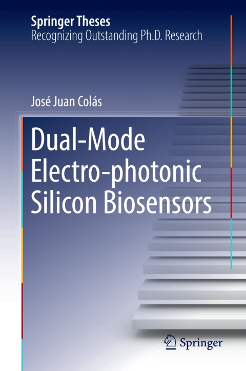 Cover image for book Dual-Mode Electro-photonic Silicon Biosensors