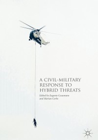 Titelbild: A Civil-Military Response to Hybrid Threats 9783319607979