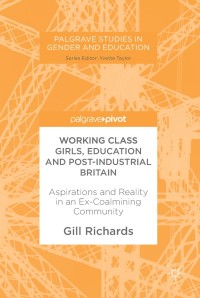 Cover image: Working Class Girls, Education and Post-Industrial Britain 9783319608990
