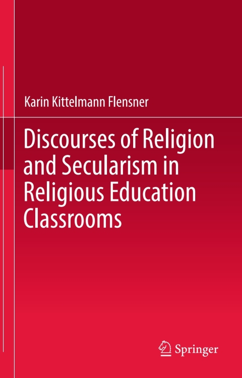 Cover image for book Discourses of Religion and Secularism in Religious Education Classrooms