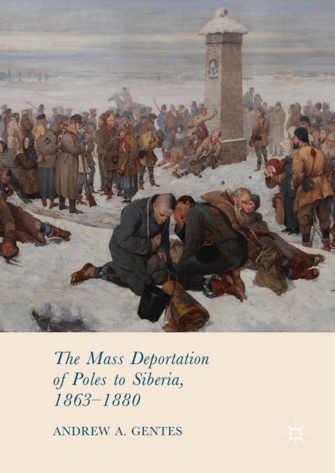 Cover image for book The Mass Deportation of Poles to Siberia, 1863-1880