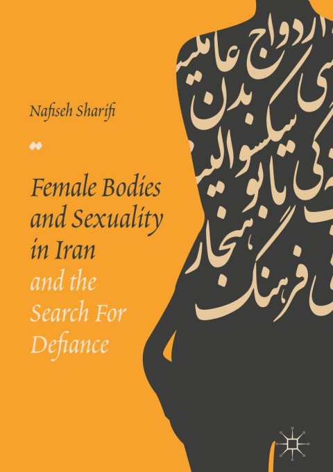 Cover image for book Female Bodies and Sexuality in Iran and the Search for Defiance