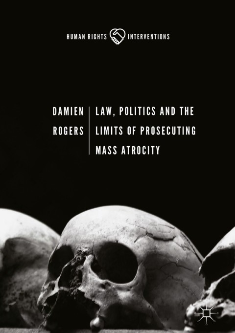 Cover image for book Law, Politics and the Limits of Prosecuting Mass Atrocity