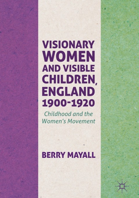 Cover image for book Visionary Women and Visible Children, England 1900-1920