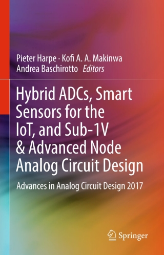 Hybrid ADCs, Smart Sensors for the IoT, and Sub-1V & Advanced Node Analog Circuit Design