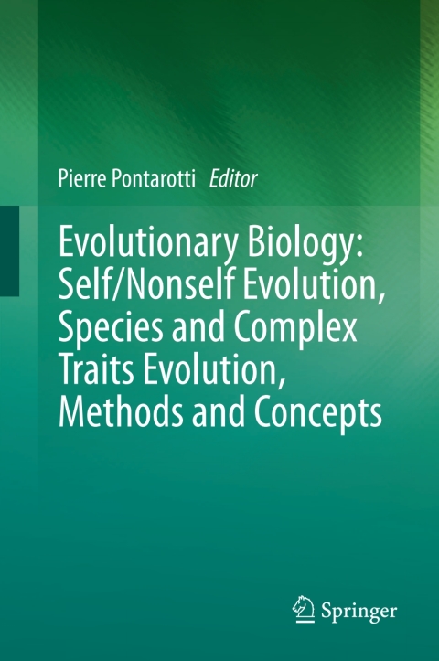 Cover image for book Evolutionary Biology: Self/Nonself Evolution, Species and Complex Traits Evolution, Methods and Concepts
