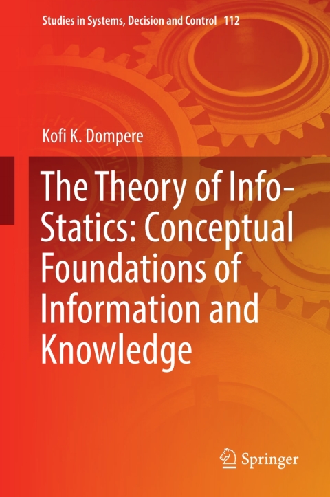Cover image for book The Theory of Info-Statics: Conceptual Foundations of Information and Knowledge