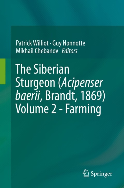 Cover image for book The Siberian Sturgeon (Acipenser baerii, Brandt, 1869) Volume 2 - Farming