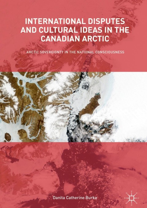Cover image for book International Disputes and Cultural Ideas in the Canadian Arctic