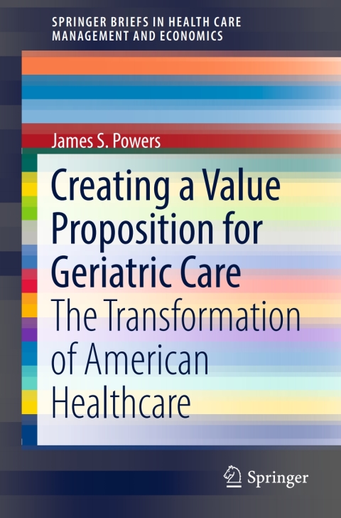 Cover image for book Creating a Value Proposition for Geriatric Care