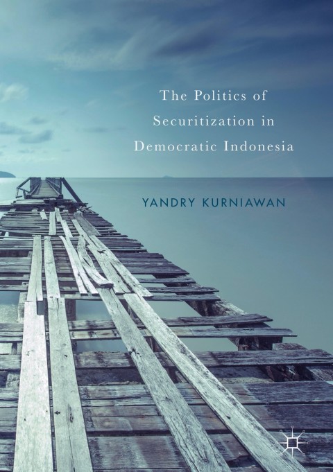 Cover image for book The Politics of Securitization in Democratic Indonesia