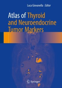 صورة الغلاف: Atlas of Thyroid and Neuroendocrine Tumor Markers 9783319625058