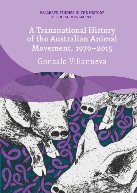 Cover image for book A Transnational History of the Australian Animal Movement, 1970-2015
