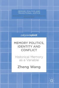 صورة الغلاف: Memory Politics, Identity and Conflict 9783319626208