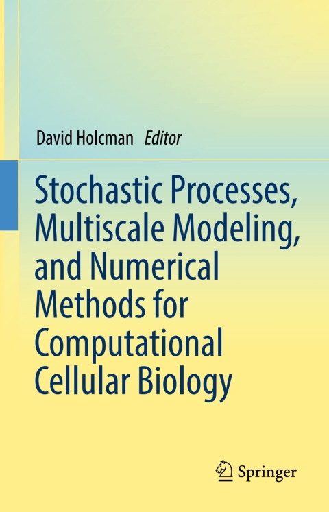 Cover image for book Stochastic Processes, Multiscale Modeling, and Numerical Methods for Computational Cellular Biology