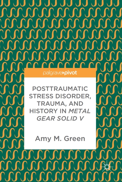 Cover image for book Posttraumatic Stress Disorder, Trauma, and History in Metal Gear Solid V