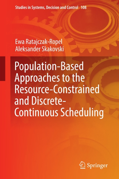 Cover image for book Population-Based Approaches to the Resource-Constrained and Discrete-Continuous Scheduling
