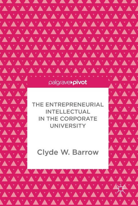 Cover image for book The Entrepreneurial Intellectual in the Corporate University