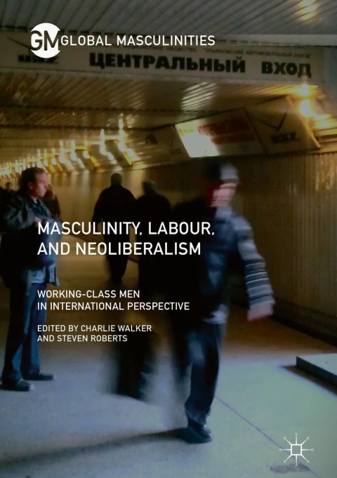 Cover image for book Masculinity, Labour, and Neoliberalism