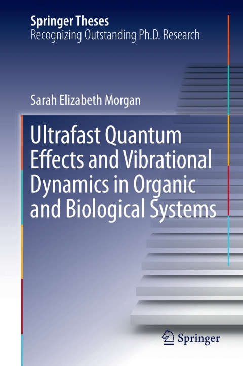 Ultrafast Quantum Effects and Vibrational Dynamics in Organic and Biological Systems 
