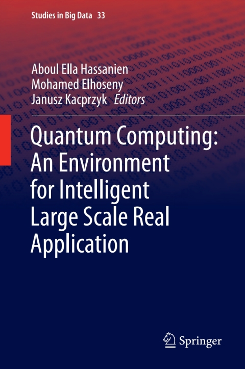 Quantum Computing:An Environment for Intelligent Large Scale Real Application 