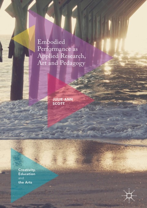 Embodied Performance as Applied Research, Art and Pedagogy 