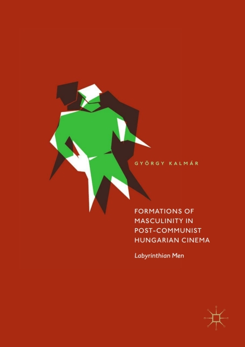 Cover image for book Formations of Masculinity in Post-Communist Hungarian Cinema