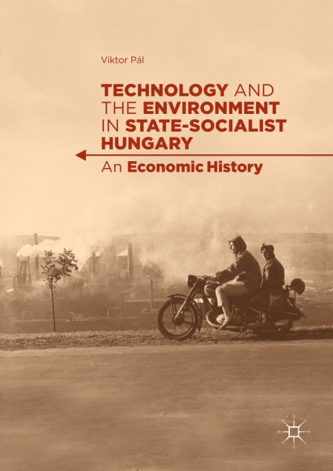 Cover image for book Technology and the Environment in State-Socialist Hungary