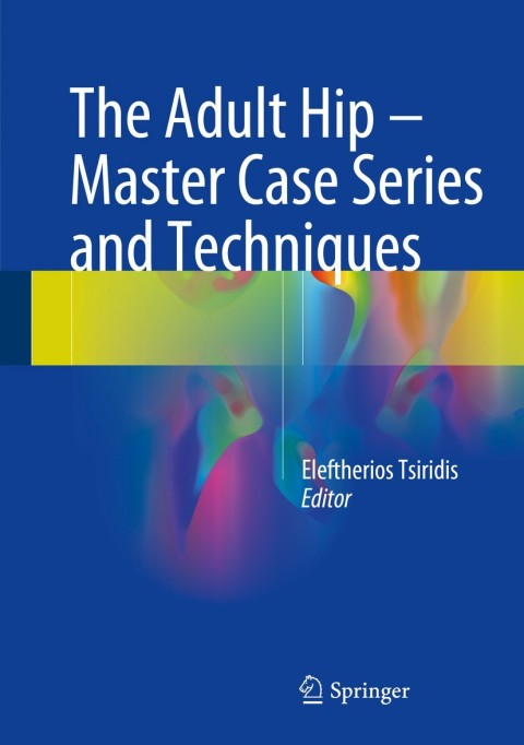 Cover image for book The Adult Hip - Master Case Series and Techniques