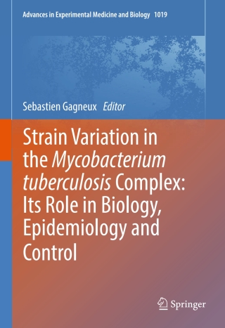 Strain Variation in the Mycobacterium tuberculosis Complex: Its Role in Biology, Epidemiology and Control
