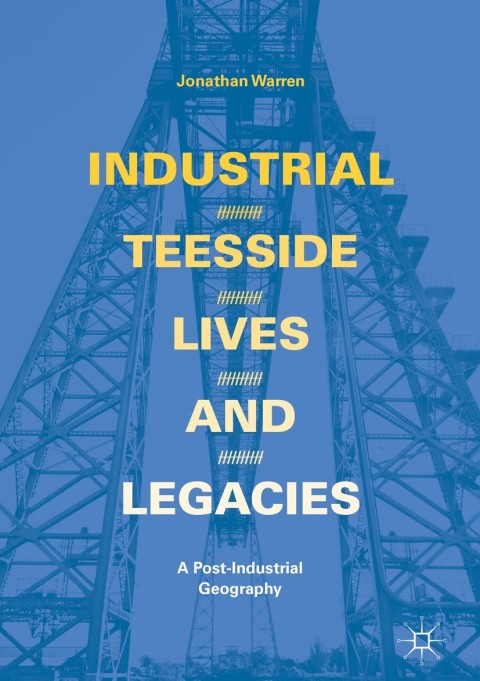 Cover image for book Industrial Teesside, Lives and Legacies