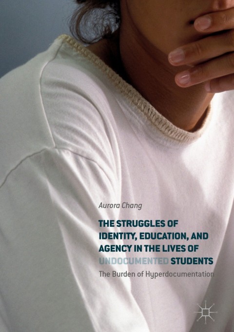 Cover image for book The Struggles of Identity, Education, and Agency in the Lives of Undocumented Students