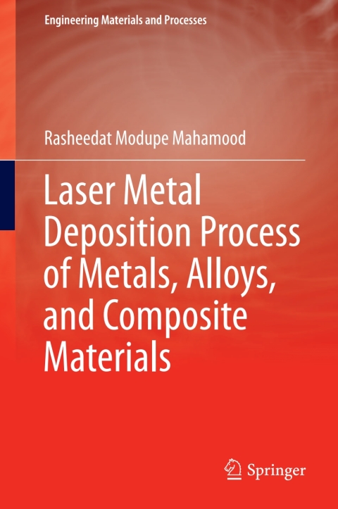 Cover image for book Laser Metal Deposition Process of Metals, Alloys, and Composite Materials
